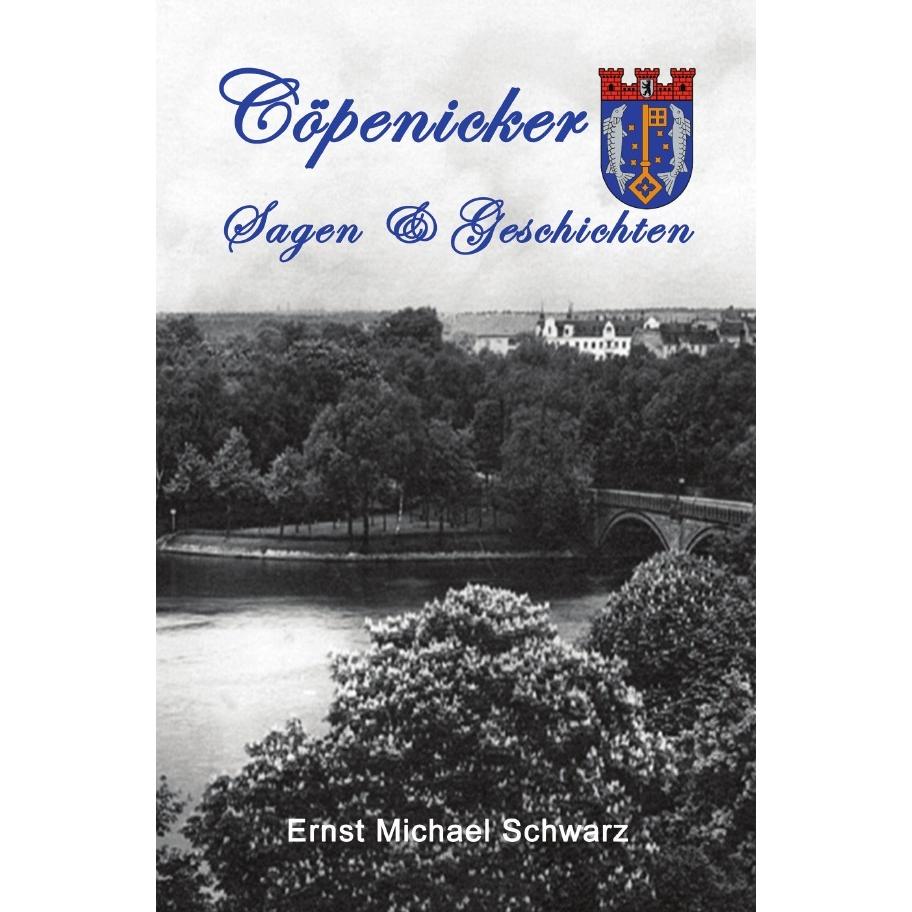 Schwarz:Cöpenicker Sagen & Geschichten, Kinderbücher von Ernst Michael Schwarz