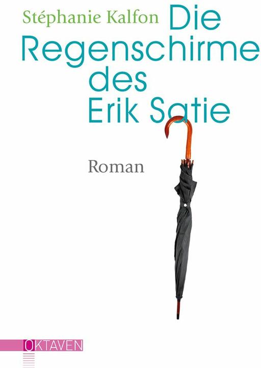 Produktbild Die Regenschirme des Erik Satie (Deutsch, Nathalie Mälzer, Stéphanie Kalfon, 2018)