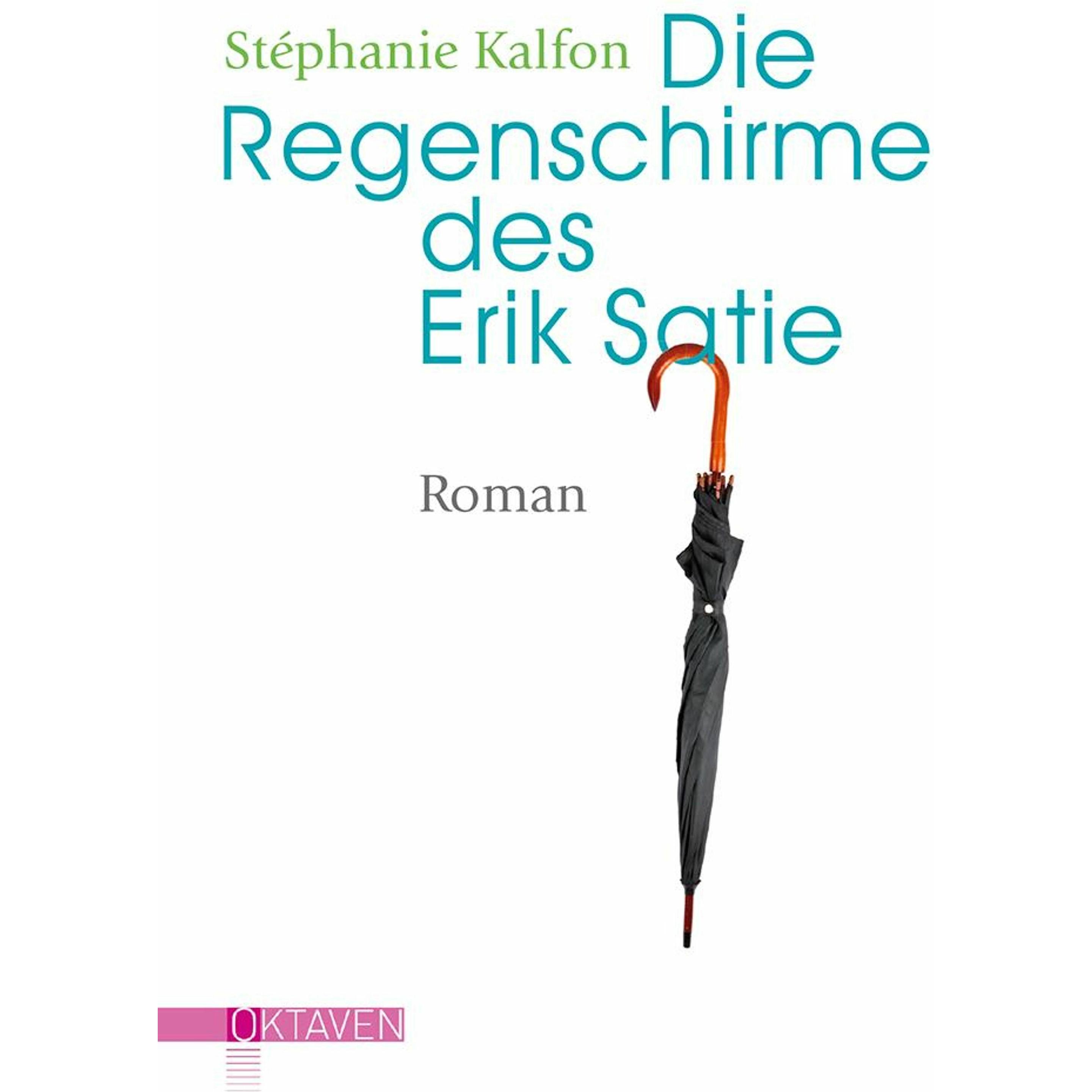 Die Regenschirme des Erik Satie, Belletristik von Stéphanie Kalfon, Nathalie Mälzer