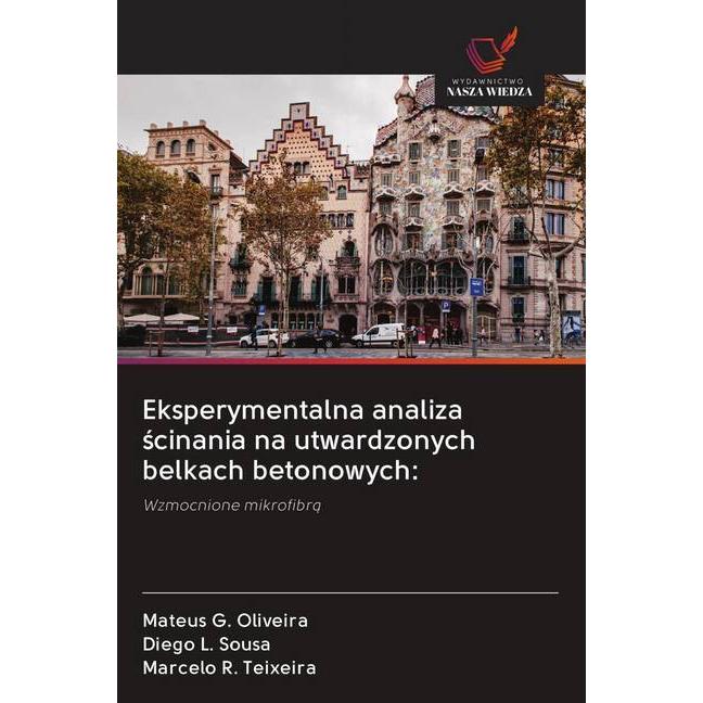 Eksperymentalna analiza scinania na utwardzonych belkach betonowych:, Fachbücher von Diego L. Sousa, Mateus G. Oliveira,...