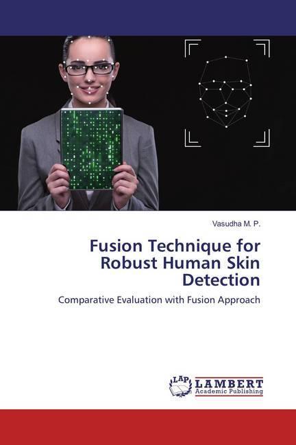 Produktbild Fusion Technique for Robust Human Skin Detection (Vasudha M. P., 2018)