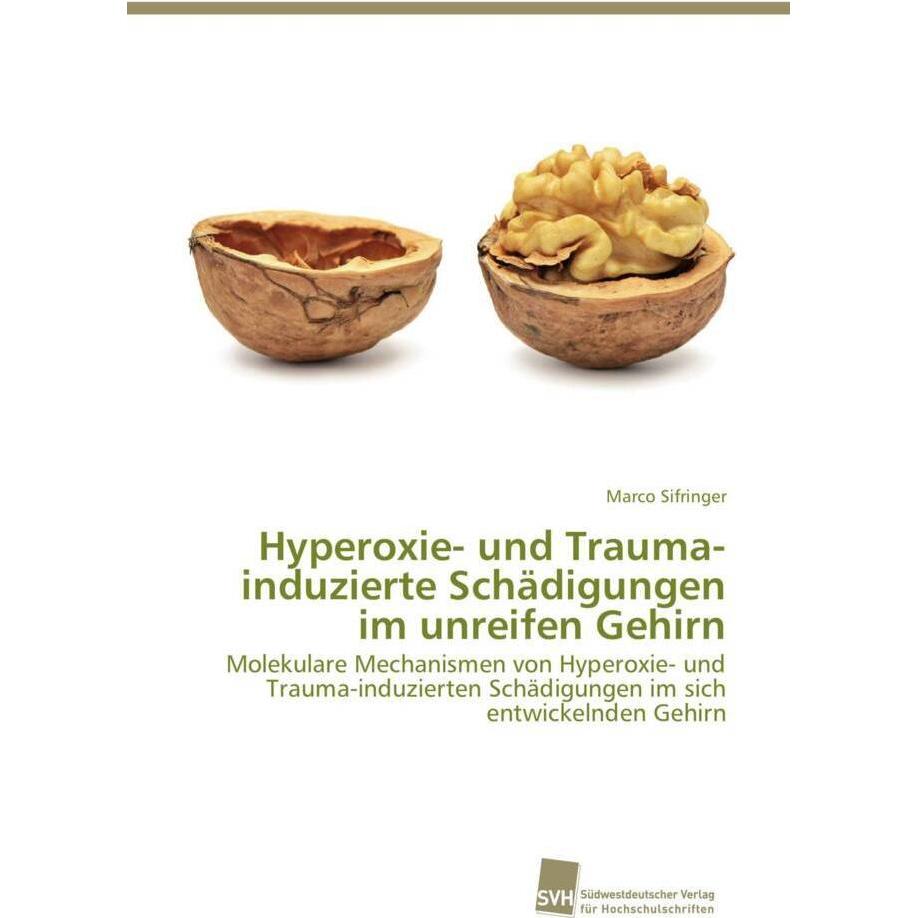 Hyperoxie- und Trauma-induzierte Schädigungen im unreifen Gehirn, Fachbücher
