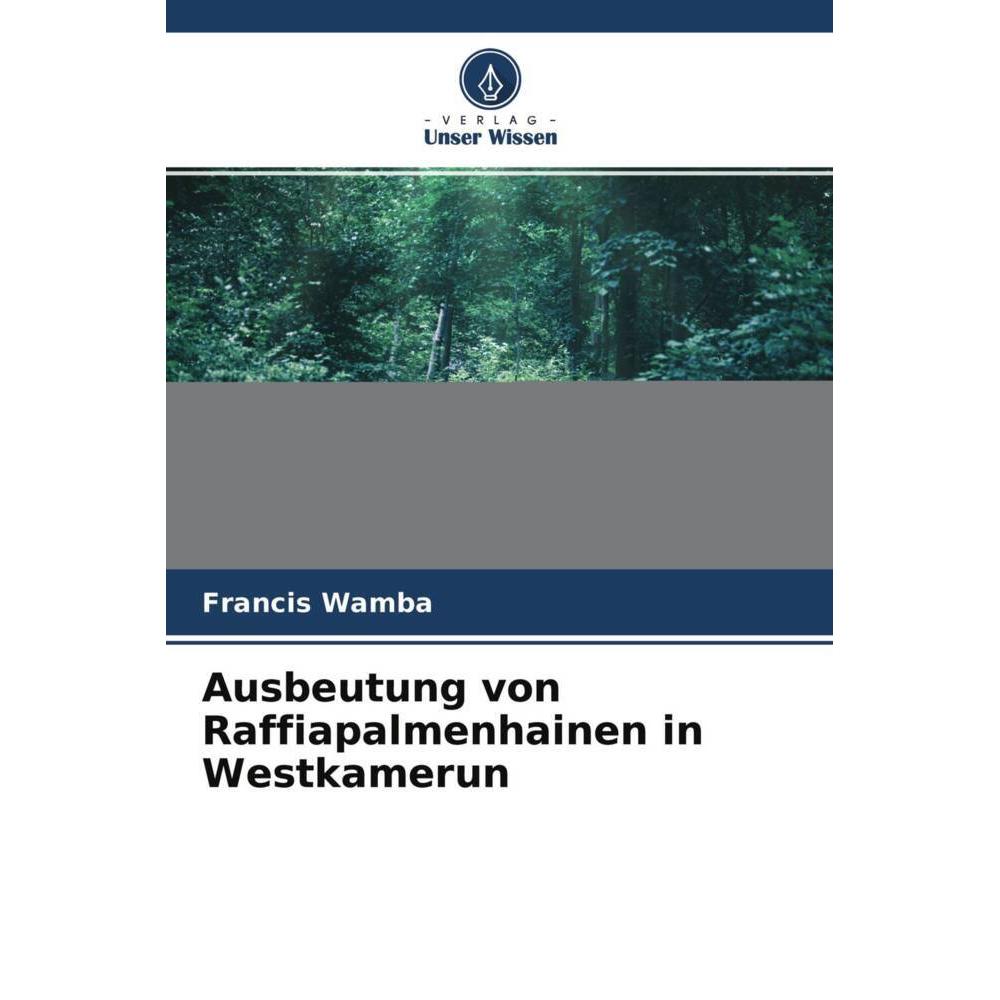 Ausbeutung von Raffiapalmenhainen in Westkamerun, Fachbücher von Francis Wamba