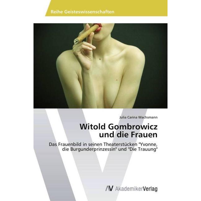 Witold Gombrowicz und die Frauen, Sachbücher von Witold Gombrowicz