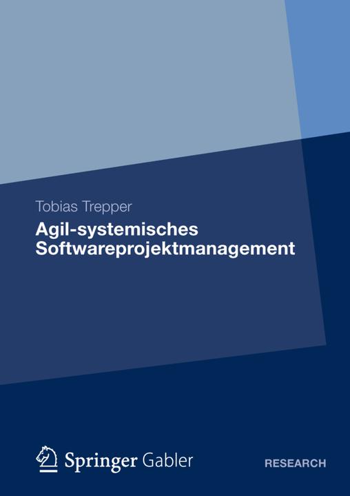 Produktbild Agil-systemisches Softwareprojektmanagement (Deutsch, Tobias Trepper, 2012)