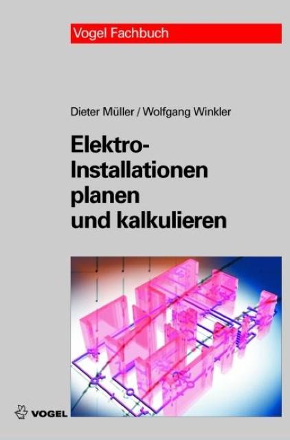 Produktbild Elektro-Installationen planen und kalkulieren (Deutsch, Dieter Müller, Wolfgang Winkler, 2006)