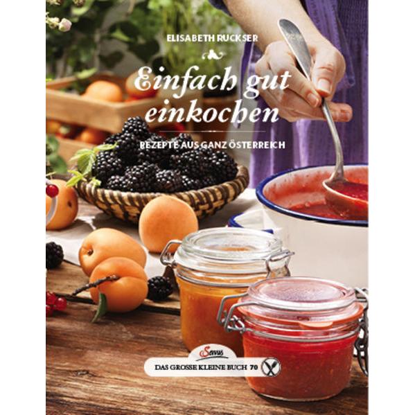 Das grosse kleine Buch: Einfach gut einkochen, Ratgeber von Ruckser Elisabeth