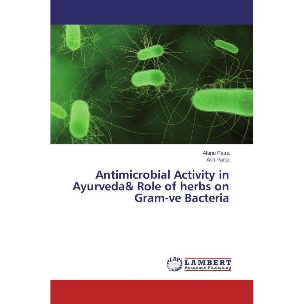 Antimicrobial Activity in Ayurveda& Role of herbs on Gram-ve Bacteria, Fachbücher