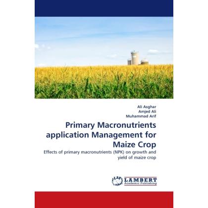 Thumbnail - Primary Macronutrients application Management for Maize Crop, Fachbücher von Muhammad Arif, Amjed Ali, Ali Asghar