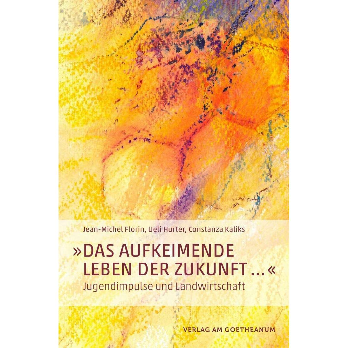 'Das aufkeimende Leben der Zukunft …', Fachbücher von Constanza Kaliks