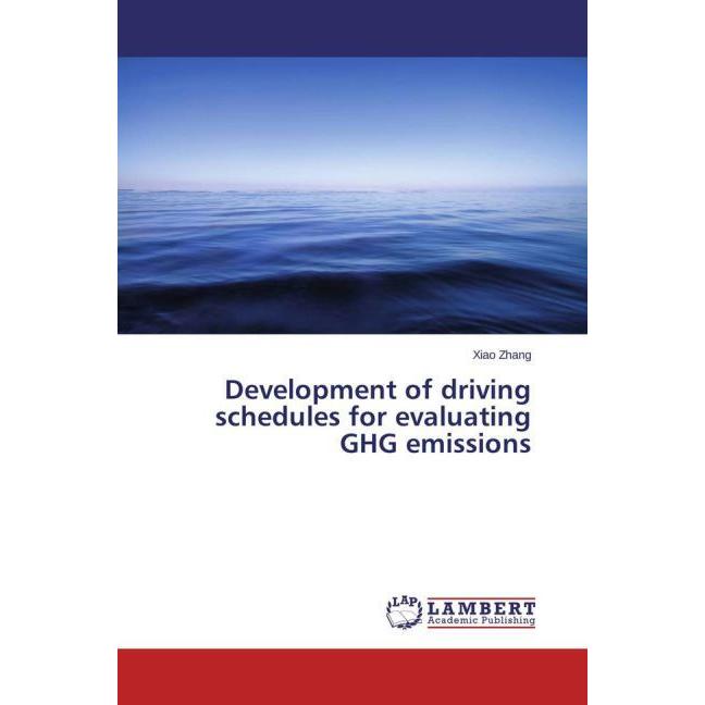 Development of driving schedules for evaluating GHG emissions, Fachbücher von Xiao Zhang