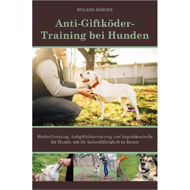 Antigiftködertraining für Hunden, Ratgeber von Roland Berger