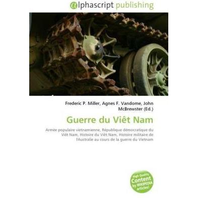 Guerre du Viêt Nam, Fachbücher von Agnes F. Vandome, Frederic P. Miller, John McBrewster