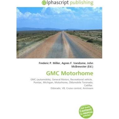 GMC Motorhome, Ratgeber von Agnes F. Vandome, Frederic P. Miller, John McBrewster