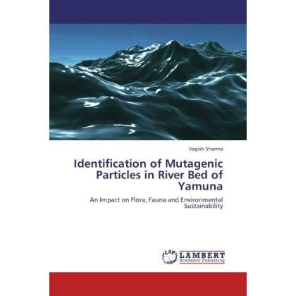 Identification of Mutagenic Particles in River Bed of Yamuna, Fachbücher