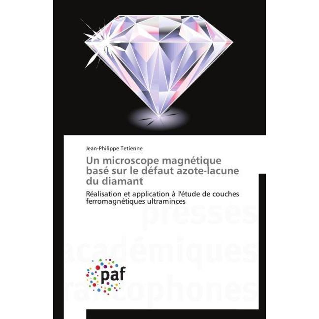 Un microscope magnétique basé sur le défaut azote-lacune du diamant, Fachbücher von Jean-Philippe Tetienne