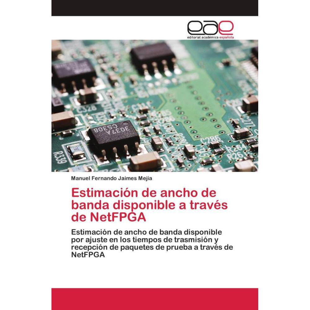 Estimación de ancho de banda disponible a través de NetFPGA, Fachbücher von Manuel Fernando Jaimes Mejía