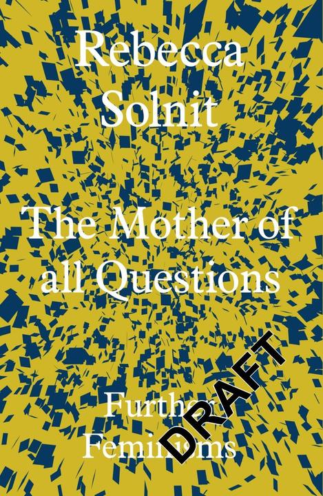 Produktbild The Mother of All Questions (Englisch, Rebecca Solnit, 2017)