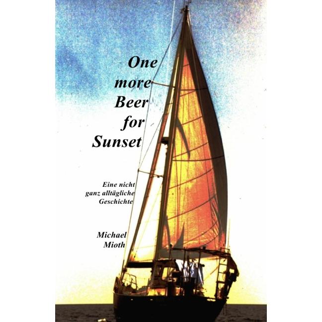 One more Beer for Sunset, Belletristik von Michael Mioth