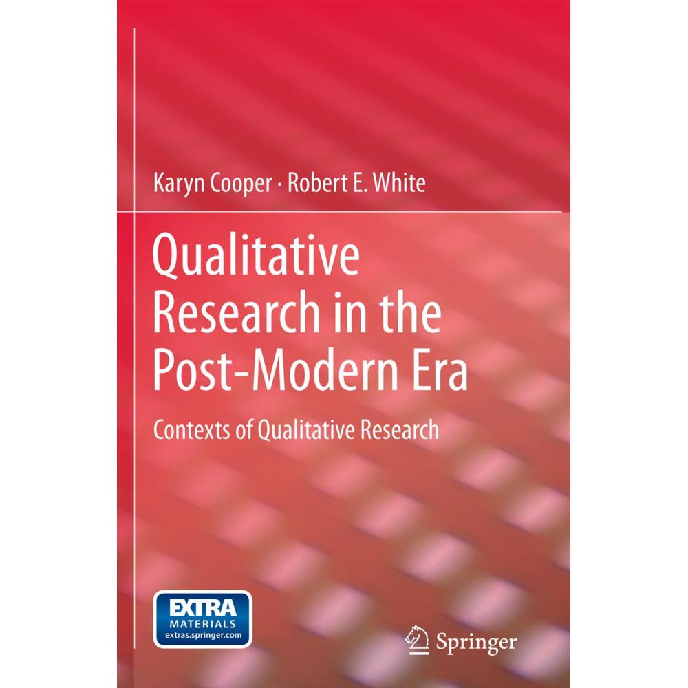 Qualitative Research in the Post-Modern Era, Fachbücher von Robert E. White, Karyn Cooper