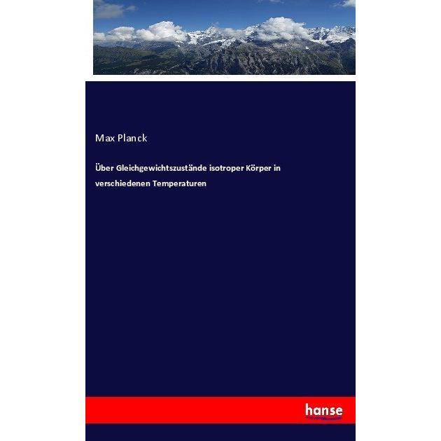 Über Gleichgewichtszustände isotroper Körper in verschiedenen Temperaturen, Fachbücher von Max Planck