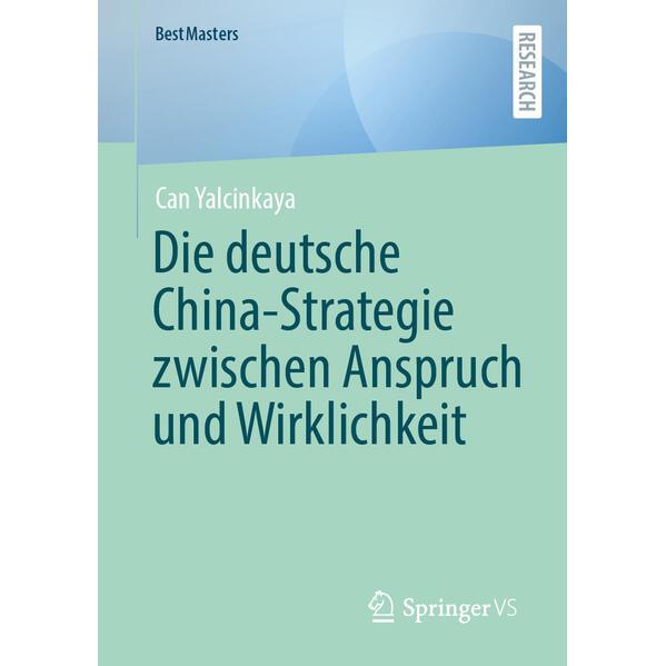 Die deutsche China-Strategie zwischen Anspruch und Wirklichkeit, Fachbücher von Can Yalcinkaya