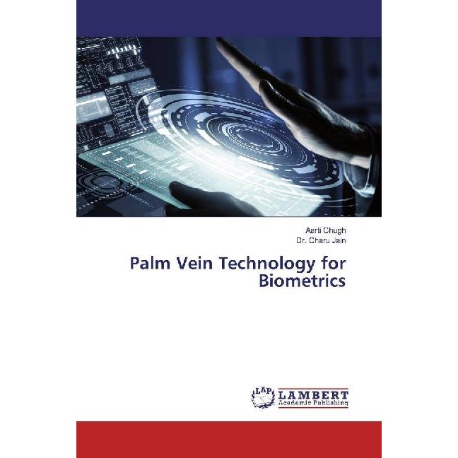 Palm Vein Technology for Biometrics, Fachbücher von Aarti Chugh, Charu Jain