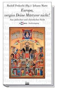 Actual product image Europe, do not forget your martyrs! (German, Johann Marte, 2006)