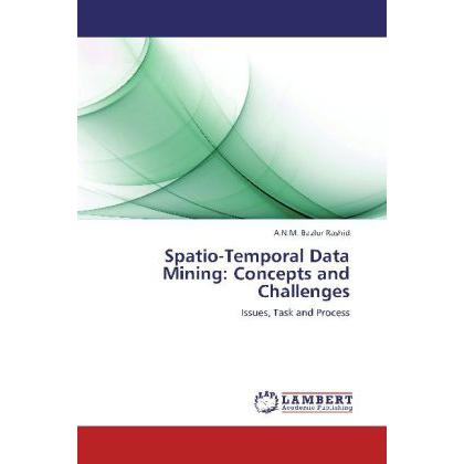 Spatio-Temporal Data Mining: Concepts and Challenges, Fachbücher von A.N.M. Bazlur Rashid