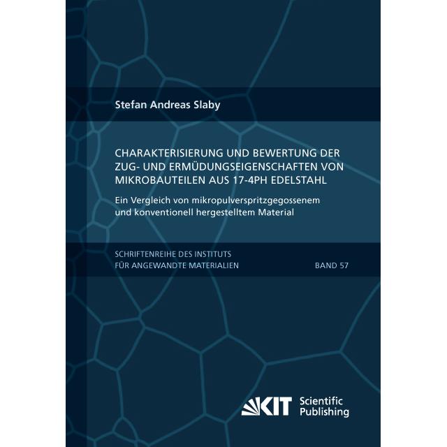 Charakterisierung und Bewertung der Zug- und Ermüdungseigenschaften von Mikrobauteilen aus 17-4PH Ed, Fachbücher von Ste...