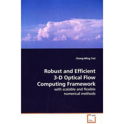 Robust and Efficient 3-D Optical Flow Computing Framework, Fachbücher von Chang-Ming Tsai
