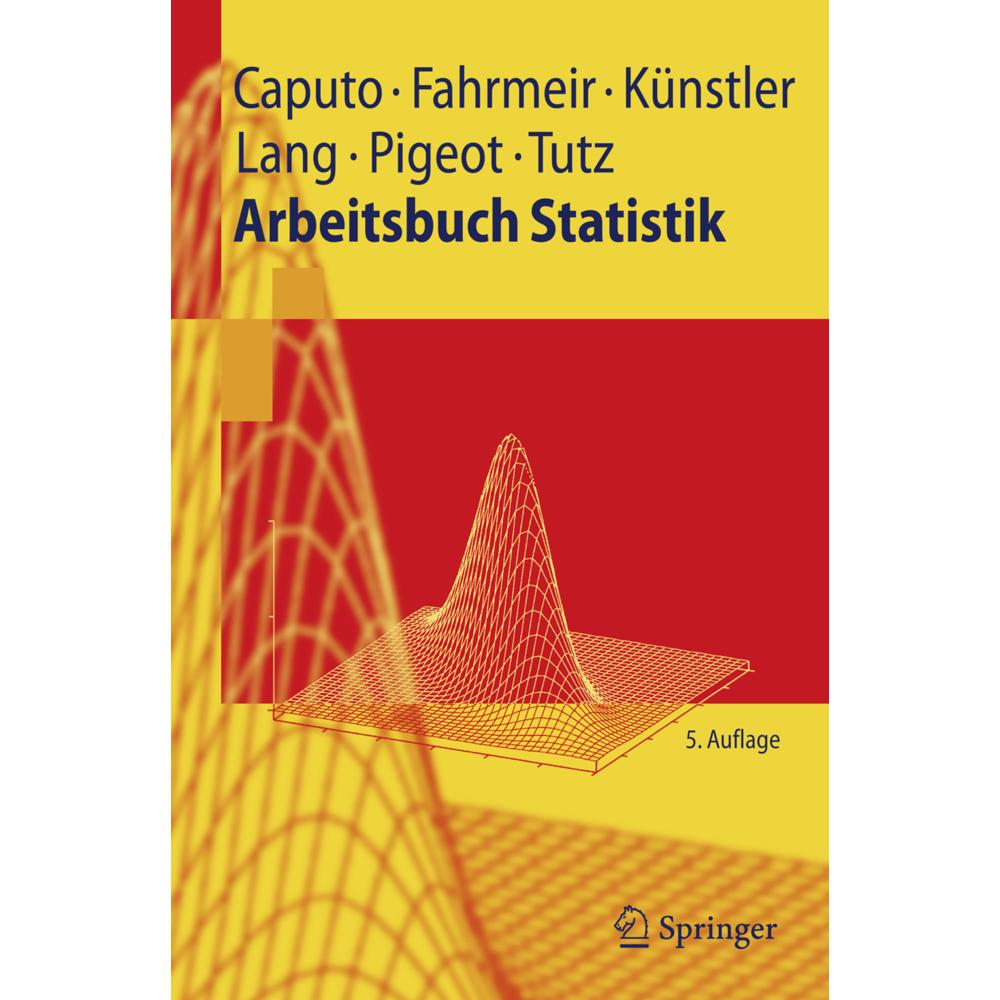 Arbeitsbuch Statistik, Schulbücher von Iris Pigeot-Kübler, Angelika Caputo, Ludwig Fahrmeir, Stefan Lang, Gerhard Tutz, ...