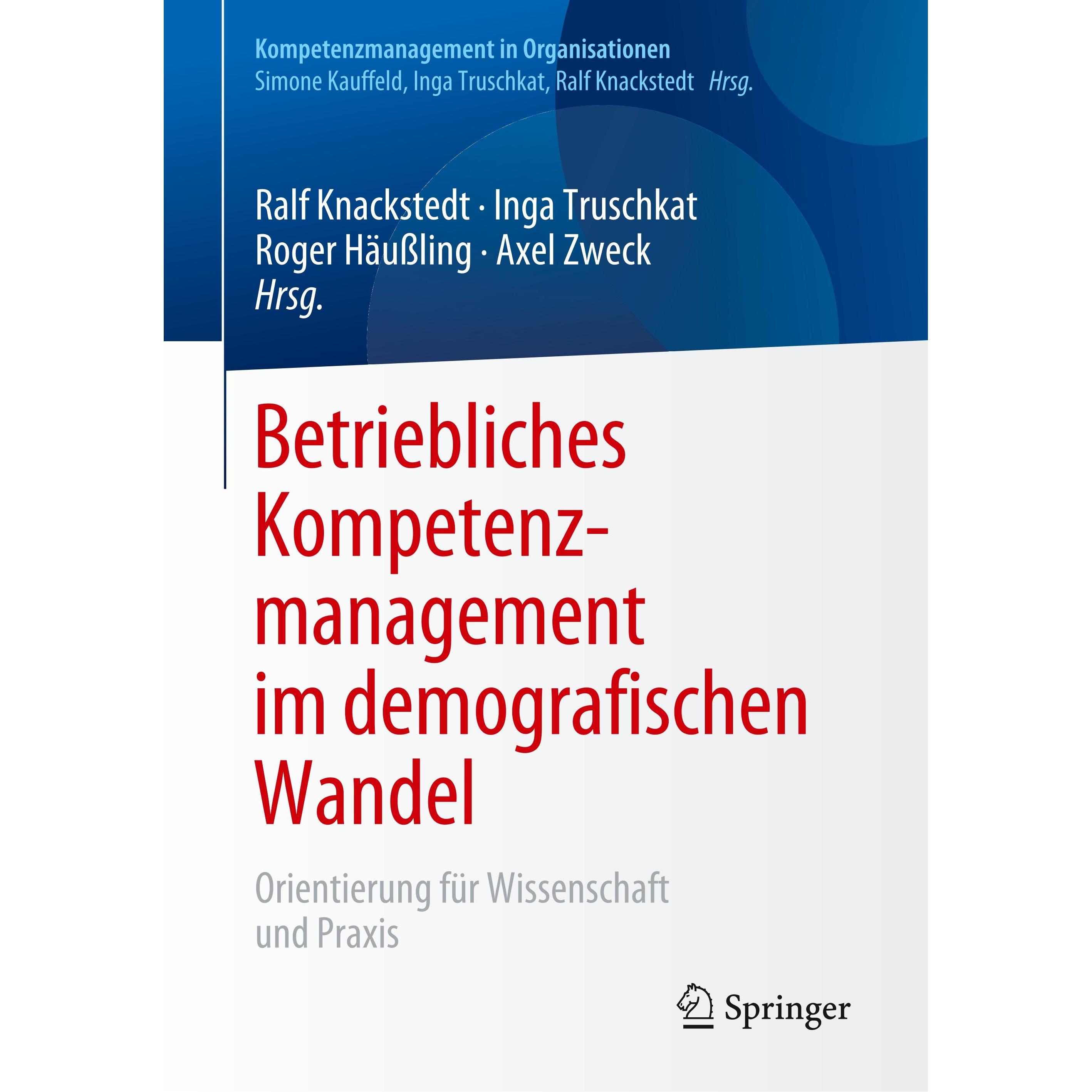 Betriebliches Kompetenzmanagement im demografischen Wandel, Fachbücher von Inga Truschkat, Axel Zweck, Roger Häußling, R...