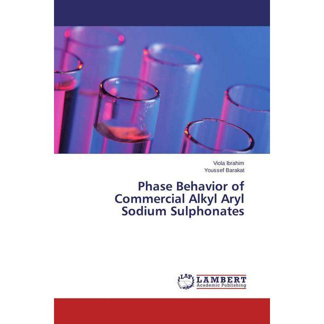 Phase Behavior of Commercial Alkyl Aryl Sodium Sulphonates, Fachbücher von Youssef Barakat, Viola Ibrahim