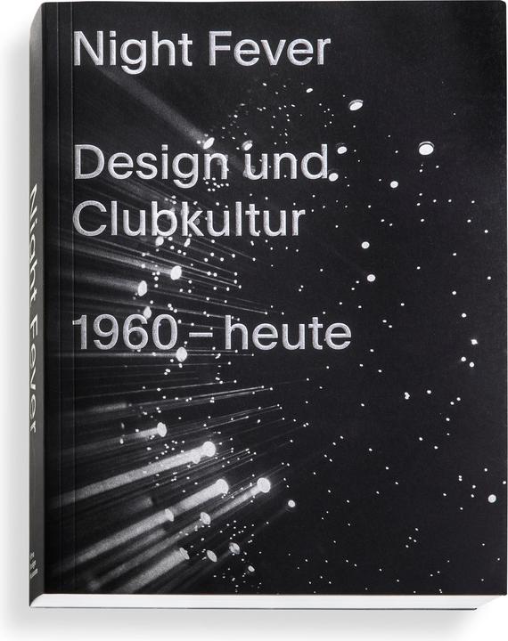 Image du produit Night Fever. Design und Clubkultur 1960 - heute (Allemand, Catharine Rossi, Jochen Eisenbrand, Mateo Eisenbrand Kries, 2018)