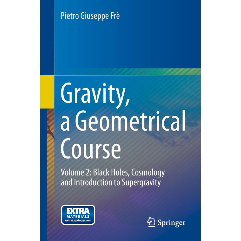 Gravity, a Geometrical Course, Fachbücher von Pietro Giuseppe Frè