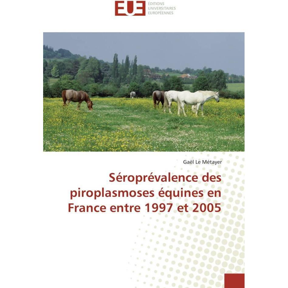 Séroprévalence des piroplasmoses équines en France entre 1997 et 2005, Fachbücher