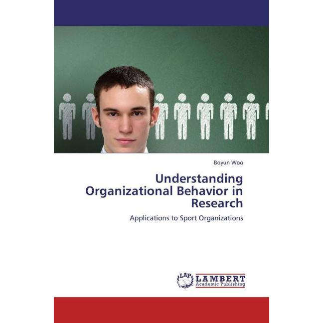 Understanding Organizational Behavior in Research, Fachbücher von Boyun Woo
