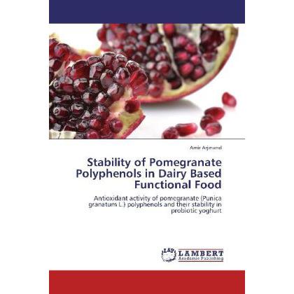Stability of Pomegranate Polyphenols in Dairy Based Functional Food, Fachbücher