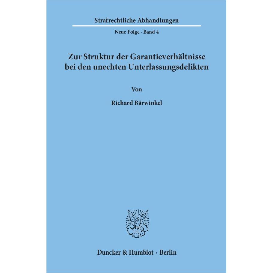 Zur Struktur der Garantieverhältnisse bei den unechten Unterlassungsdelikten., Fachbücher