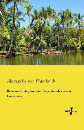 Produktbild Reise in die Aequinoctial-Gegenden des neuen Continents (Deutsch, Alexander Von Humboldt, 2013)