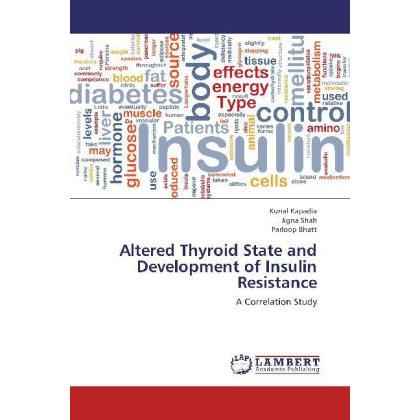Altered Thyroid State and Development of Insulin Resistance, Fachbücher von Jigna Shah, Kunal Kapadia, Parloop Bhatt