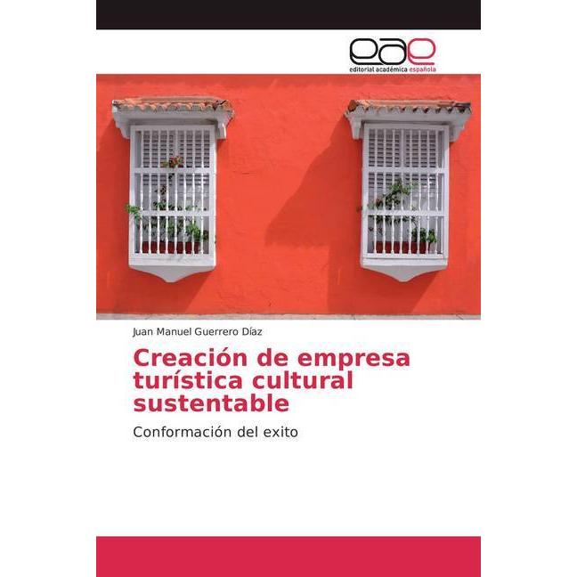 Creación de empresa turística cultural sustentable, Fachbücher von Juan Manuel Guerrero Díaz