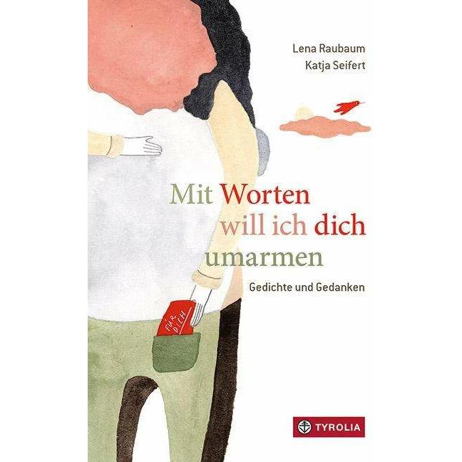 Mit Worten will ich dich umarmen, Kinderbücher von Lena Raubaum, Katja Seifert
