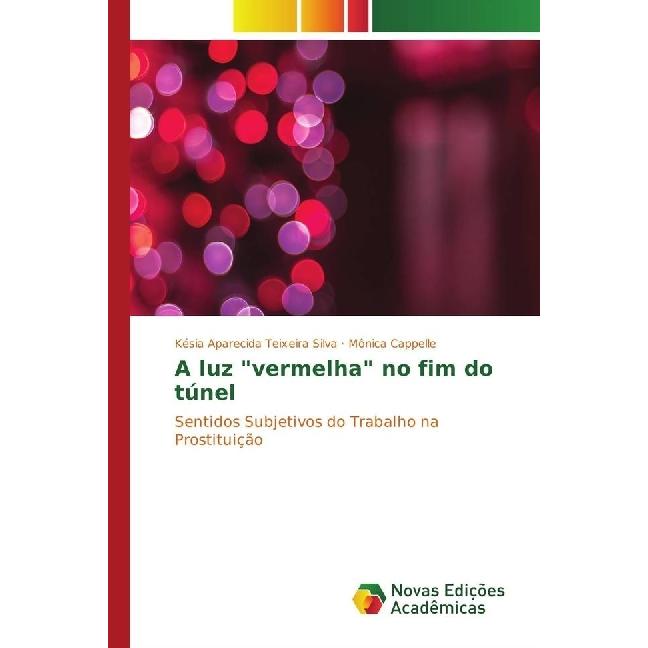 A luz 'vermelha' no fim do túnel, Fachbücher von Késia Aparecida Teixeira Silva, Mônica Cappelle