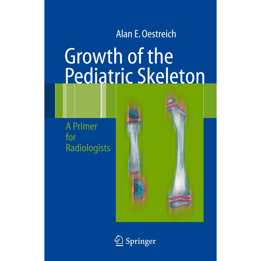 Growth of the Pediatric Skeleton, Fachbücher von Alan Emil Oestreich