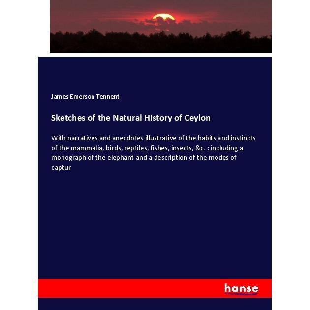 Sketches of the Natural History of Ceylon, Fachbücher von James Emerson Tennent