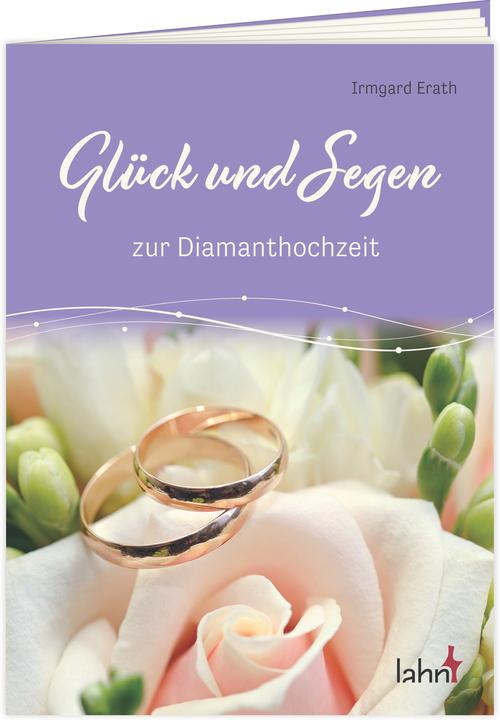 Actual product image Glück und Segen zur Diamanthochzeit (German, Irmgard Erath, 2023)