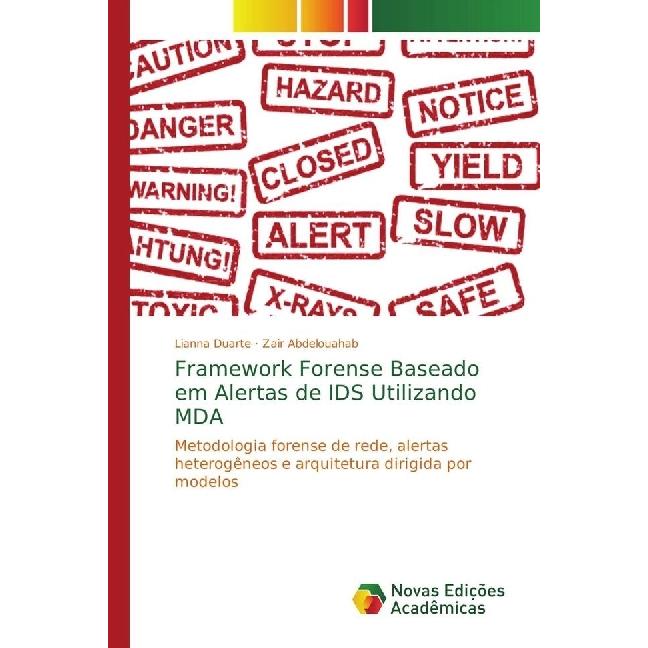 Framework Forense Baseado em Alertas de IDS Utilizando MDA, Fachbücher von Lianna Duarte, Zair Abdelouahab