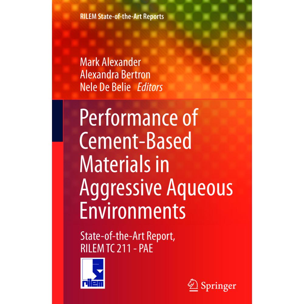 Performance of Cement-Based Materials in Aggressive Aqueous Environments, Fachbücher von Nele De Belie, Mark Alexander, ...
